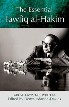 portada The Essential Tawfiq Al-Hakim: Great Egyptian Writers (en Inglés)