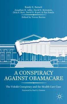 portada A Conspiracy Against Obamacare: The Volokh Conspiracy and the Health Care Case (in English)