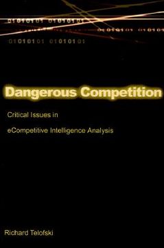 portada dangerous competition: critical issues in ecompetitive intelligence analysis (in English)