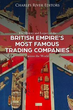 portada The History and Legacy of the British Empire's Most Famous Trading Companies across the World (en Inglés)