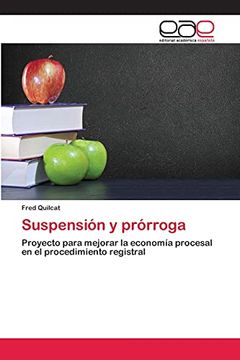 portada Suspensión y Prórroga: Proyecto Para Mejorar la Economía Procesal en el Procedimiento Registral (in Spanish)