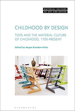 portada Childhood by Design: Toys and the Material Culture of Childhood, 1700-Present (Material Culture of art and Design) (en Inglés)