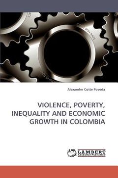 portada violence, poverty, inequality and economic growth in colombia (en Inglés)