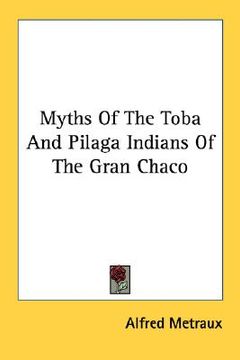 portada myths of the toba and pilaga indians of the gran chaco
