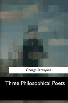 portada Three Philosophical Poets (en Inglés)