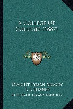 portada a college of colleges (1887) a college of colleges (1887) (in English)