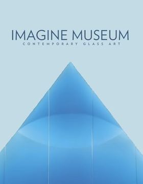 portada Imagine Museum: Contemporary Glass Art (en Inglés)