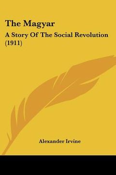 portada the magyar: a story of the social revolution (1911) (in English)