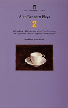 portada Alan Bennett Plays 2: Kafka's Dick; Insurance Man; Old Country; Englishman Abroad; Question of Attribution: "Kafka's Dick", "Insurance Man", "Old. V. 2 (Faber Contemporary Classics) 