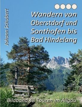portada Wandern von Oberstdorf und Sonthofen bis Bad Hindelang: Bildband 48 Touren im Allgäu (en Alemán)