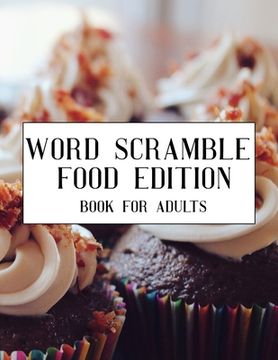 portada Word Scramble Food Edition Book For Adults: Large Print Cuisine Puzzle With Solution (en Inglés)
