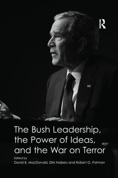 portada The Bush Leadership, the Power of Ideas, and the war on Terror (en Inglés)