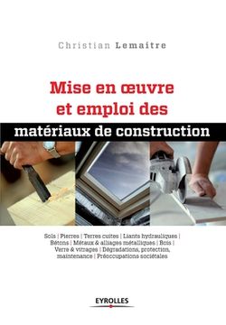 portada Mise en oeuvre et emploi des matériaux de construction: Sols. Pierres. Terres cuites. Liants hydrauliques. Bétons. Métaux et alliages métalliques. Boi (en Francés)