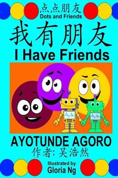 portada I Have Friends: A Bilingual Chinese-English Simplified Edition Book about Friendship