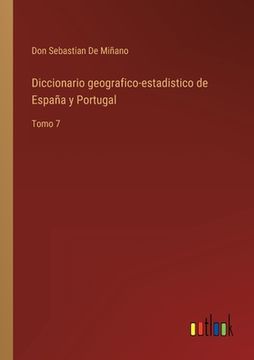 portada Diccionario geografico-estadistico de España y Portugal: Tomo 7 (in Spanish)