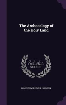 The Archaeology of the Holy Land (en Inglés)