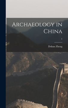 portada Archaeology in China; 1 (en Inglés)