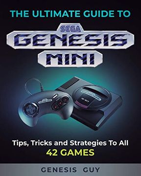 portada The Ultimate Guide to the Sega Genesis Mini: Tips, Tricks, and Strategies to all 42 Games 