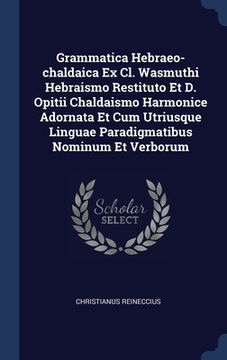 portada Grammatica Hebraeo-chaldaica Ex Cl. Wasmuthi Hebraismo Restituto Et D. Opitii Chaldaismo Harmonice Adornata Et Cum Utriusque Linguae Paradigmatibus No (en Inglés)