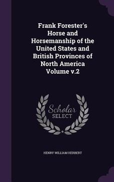 portada Frank Forester's Horse and Horsemanship of the United States and British Provinces of North America Volume v.2 (en Inglés)