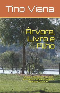 portada Árvore, Livro e Filho: O que é necessário pra que uma pessoa se sinta completa como ser humano? (in Portuguese)