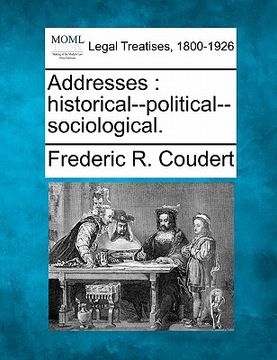 portada addresses: historical--political--sociological. (en Inglés)