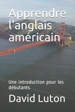 portada Apprendre l'anglais américain: Une introduction pour les débutants (en Francés)