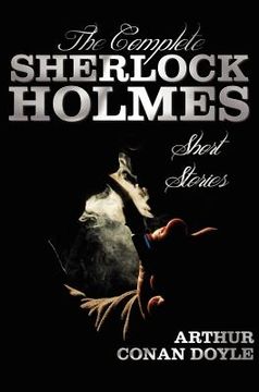 portada the complete sherlock holmes short stories - unabridged - the adventures of sherlock holmes, the memoirs of sherlock holmes, the return of sherlock ho (en Inglés)