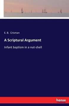 portada A Scriptural Argument: Infant baptism in a nut-shell (in English)