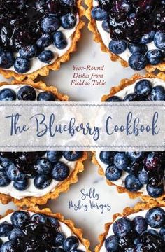 portada The Blueberry Cookbook: Year-Round Dishes from Field to Table (en Inglés)