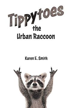portada Tippytoes the Urban Raccoon: 4 (Nature Literacy) (en Inglés)