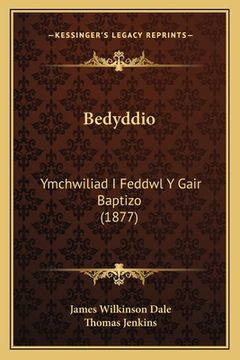 portada Bedyddio: Ymchwiliad I Feddwl Y Gair Baptizo (1877)