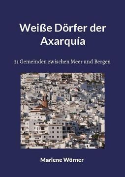 portada Weiße Dörfer der Axarquía: 31 Gemeinden zwischen Meer und Bergen (en Alemán)
