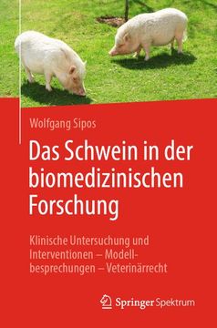portada Das Schwein in der Biomedizinischen Forschung: Klinische Untersuchung und Interventionen – Modellbesprechungen – Veterinärrecht (en Alemán)
