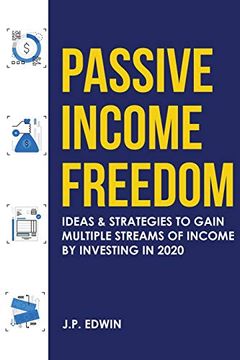 portada Passive Income Freedom: Ideas & Strategies to Gain Multiple Streams of Income by Investing in 2020 (in English)