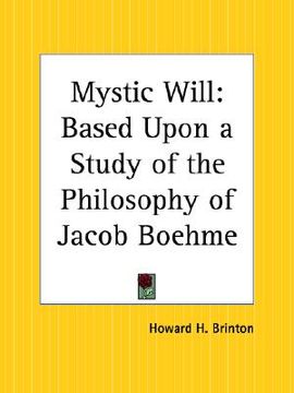 portada mystic will: based upon a study of the philosophy of jacob boehme (en Inglés)