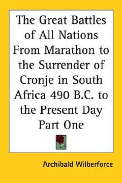 portada the great battles of all nations from marathon to the surrender of cronje in south africa 490 b.c. to the present day part one (en Inglés)