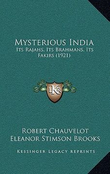 portada mysterious india: its rajahs, its brahmans, its fakirs (1921) (en Inglés)