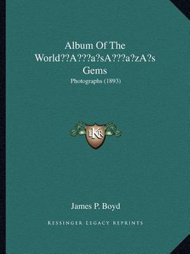 portada album of the worlda acentsacentsa a-acentsa acentss gems: photographs (1893) (en Inglés)