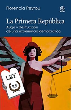 portada La Primera República Auge y Destrucción de una Experiencia Democrática
