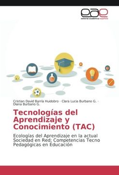 portada Tecnologías del Aprendizaje y Conocimiento (TAC): Ecologías del Aprendizaje en la actual Sociedad en Red; Competencias Tecno Pedagógicas en Educación
