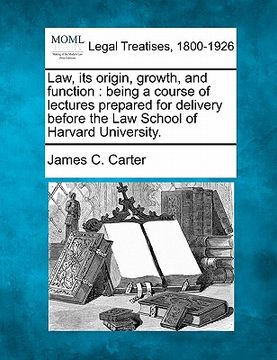 portada law, its origin, growth, and function: being a course of lectures prepared for delivery before the law school of harvard university. (en Inglés)