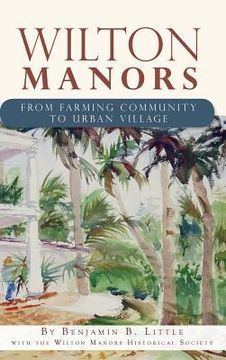 portada Wilton Manors: From Farming Community to Urban Village (en Inglés)