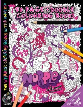 portada Nurple: The Weirdest colouring book in the universe #6: by The Doodle Monkey Authored by Mr Peter Jarvis (en Inglés)