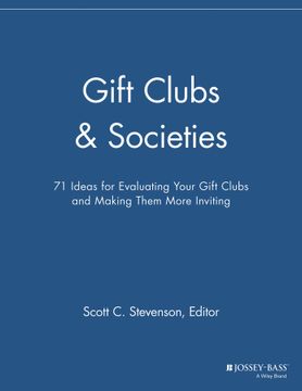 portada Gift Clubs And Societies: 71 Ideas For Evaluating Your Gift Clubs, Making Them More Inviting