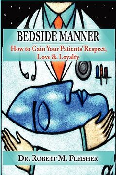 portada bedside manner: how to gain your patients' respect, love & loyalty (en Inglés)