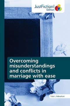 portada Overcoming misunderstandings and conflicts in marriage with ease (en Inglés)