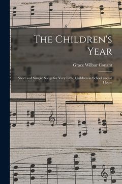 portada The Children's Year: Short and Simple Songs for Very Little Children in School and at Home (en Inglés)