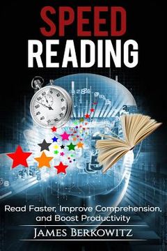 portada Speed Reading: Read Faster, Improve Comprehension, and Boost Productivity (en Inglés)