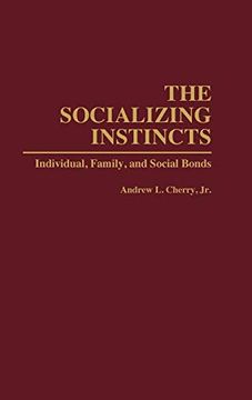 portada The Socializing Instincts: Individual, Family, and Social Bonds (en Inglés)